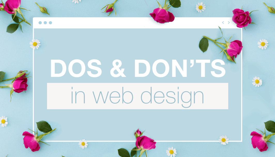 THE DO'S AND DON'TS OF WEB DESIGN